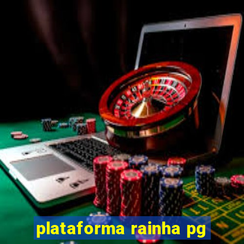 plataforma rainha pg